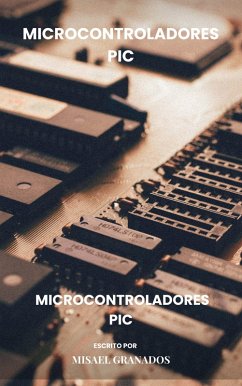 Microcontroladores PIC (eBook, ePUB) - Granados, Misael