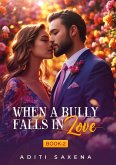 When A bully Falls in Love- Book 2 (Bully Series, #2) (eBook, ePUB)