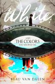 White; and the colors you showed me. (eBook, ePUB)
