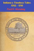 Indiana's Timeless Tales - 1782 - 1791 (Indiana History Time Line, #2) (eBook, ePUB)