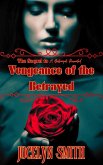 Vengeance of the Betrayed (The Betrayal Series, #3) (eBook, ePUB) Vengeance of the Betrayed (The Betrayal Series, #3) (eBook, ePUB)