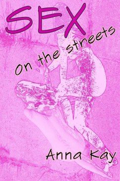 Sex on the Streets (Anna Kay: Non Fiction, #2) (eBook, ePUB) - Kay, Anna