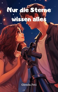 Nur die Sterne wissen alles (eBook, ePUB) - Peti, Glenda