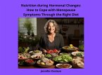 Nutrition during Hormonal Changes: How to Cope with Menopause Symptoms Through the Right Diet (Shape Your Health: A Guide to Healthy Eating and Exercise, #3) (eBook, ePUB)