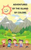 &quote;Adventures of the Color Island: Journey of the Young Friends&quote; (eBook, ePUB)