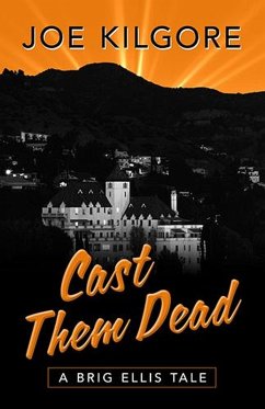 Cast Them Dead (A Brig Ellis Tale, #2) (eBook, ePUB) - Kilgore, Joe