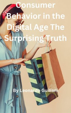 Cover Consumer Behavior in the Digital Age The Surprising Truth (eBook, ePUB)