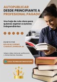 Autopublicar desde principiante a Profesional pagado (eBook, ePUB) Autopublicar desde principiante a Profesional pagado (eBook, ePUB)