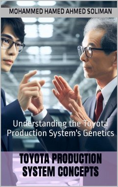 Understanding the Toyota Production System's Genetics (Toyota Production System Concepts) (eBook, ePUB) - Soliman, Mohammed Hamed Ahmed