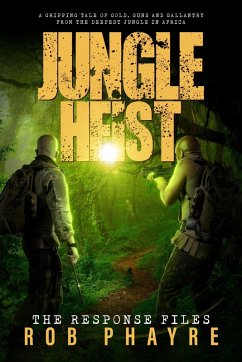 Jungle Heist (The Response Files, #2) (eBook, ePUB) - Phayre, Rob