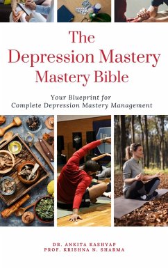 Cover The Depression Mastery Bible: Your Blueprint For Complete Depression Management (eBook, ePUB)