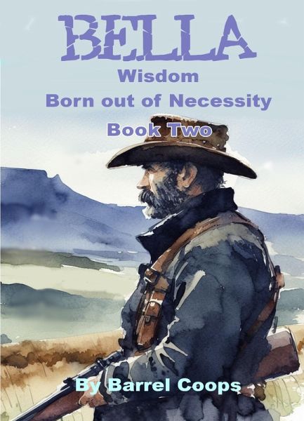 Bella - Wisdom Born out of Necessity (eBook, ePUB) Bella - Wisdom Born out of Necessity (eBook, ePUB)