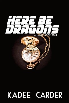 Cover Here Be Dragons (Alliance, #4) (eBook, ePUB)