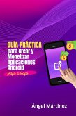 Guía Práctica para Crear y Monetizar Aplicaciones Android: Paso a Paso (eBook, ePUB) Guía Práctica para Crear y Monetizar Aplicaciones Android: Paso a Paso (eBook, ePUB)