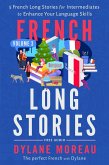 French Long Stories - 5 French Long Stories for Intermediates to Enhance Your Language Skills (French Short Stories, #3) (eBook, ePUB)