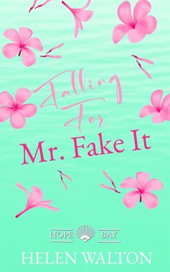 Cover Falling For Mr. Fake It (Hope Bay, #2) (eBook, ePUB)