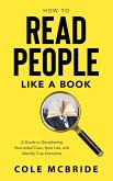 How to Read People Like a Book: A Guide to Deciphering Nonverbal Cues, Spot Lies, and Identify True Intentions (Healthy Relationships, #3) (eBook, ePUB)