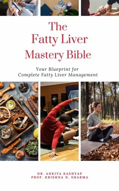 Cover The Fatty Liver Mastery Bible: Your Blueprint For Complete Fatty Liver Management (eBook, ePUB)