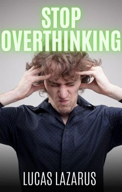 Stop Overthinking (eBook, ePUB) - Lazarus, Lucas