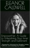 EmpowerHer: A Guide to Unleashing Your Inner Strength and Fulfillment (eBook, ePUB)