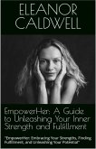 EmpowerHer: A Guide to Unleashing Your Inner Strength and Fulfillment (eBook, ePUB)