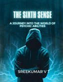 The Sixth Sense: A Journey into the World of Psychic Abilities (eBook, ePUB)