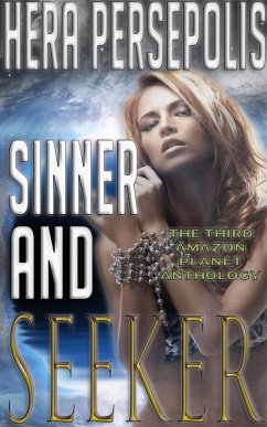 Sinner and Seeker (An Amazon Planet Anthology, Stories 11-15) (eBook, ePUB) - Persepolis, Hera