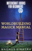 Worldbuilding Magick Manual (Witchcraft Books for Beginners, #4) (eBook, ePUB) Worldbuilding Magick Manual (Witchcraft Books for Beginners, #4) (eBook, ePUB)