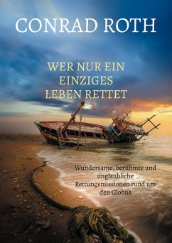 Wer nur ein einziges Leben rettet - Roth, Conrad