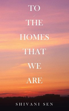 TO THE HOMES THAT WE ARE - Sen, Shivani