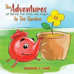 The Adventures Of Bertie The Little Red Teapot - Lesk, Amanda J.