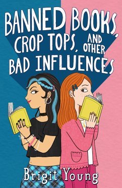 Banned Books, Crop Tops, and Other Bad Influences - Young, Brigit