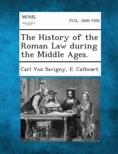 The History of the Roman Law During the Middle Ages. - Savigny, Carl von; Cathcart, E.