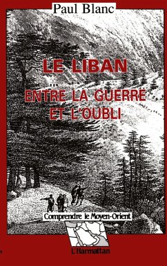 Le Liban entre la guerre et l'oubli - Blanc, Paul