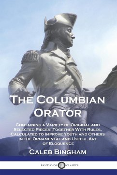 The Columbian Orator - Bingham, Caleb