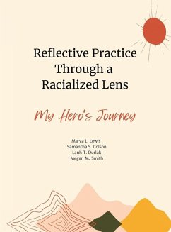 Reflective Practice Through a Racialized Lens - Colson, Samantha S.; Durlak, Lanh T.; Lewis, Marva L.