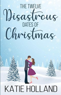 The Twelve Disastrous Dates of Christmas - Holland, Katie