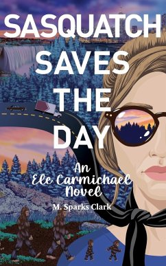 Sasquatch Saves the Day - Sparks Clark, M.