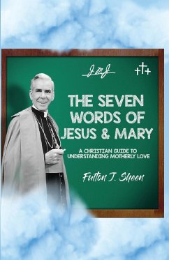 The Seven Words of Jesus and Mary - Sheen, Fulton J.