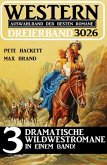 Western Dreierband 3026 - 3 Dramatische Wildwestromane in einem Band! (eBook, ePUB)