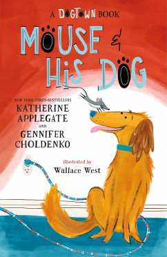 Mouse and His Dog: A Dogtown Book - Applegate, Katherine; Choldenko, Gennifer