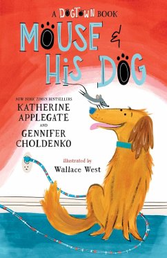 Mouse and His Dog: A Dogtown Book - Applegate, Katherine; Choldenko, Gennifer