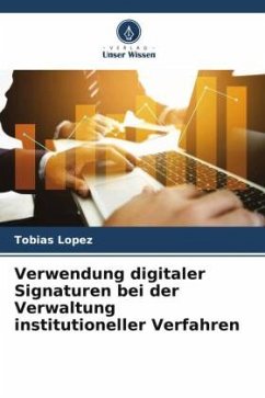 Verwendung digitaler Signaturen bei der Verwaltung institutioneller Verfahren - López, Tobias