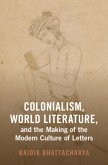 Colonialism, World Literature, and the Making of the Modern Culture of Letters