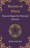 Secrets of Wicca Natural Magic for Personal Success