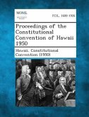 Proceedings of the Constitutional Convention of Hawaii 1950