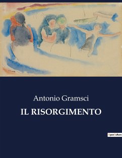 IL RISORGIMENTO - Gramsci, Antonio