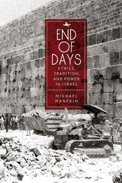 End of Days Ethics, Tradition, and Power in Israel - Manekin, Mikhael