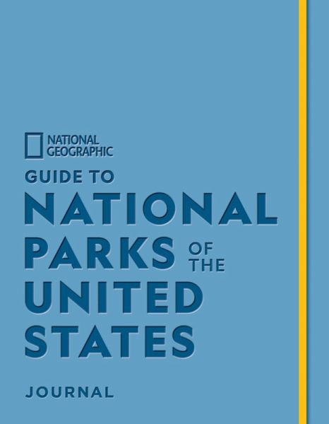 National Geographic Guide to National Parks of the United States Journal National Geographic Guide to National Parks of the United States Journal