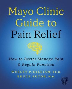 Mayo Clinic Guide to Pain Relief - Sutor, Bruce; Gilliam, Wesley P.